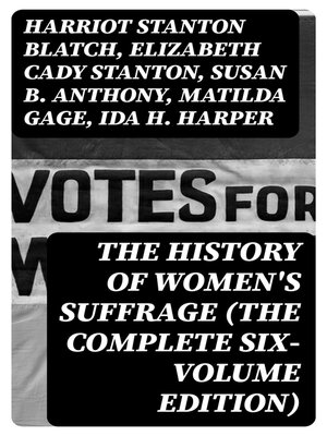 cover image of The History of Women's Suffrage (The Complete Six-Volume Edition)